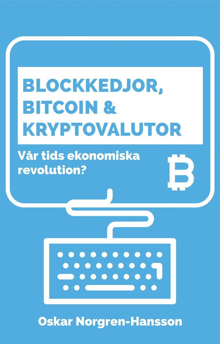 Oscar Norgren Hansson - Blockkedjor, bitcoin och kryptovalutor : vår tids ekonomiska revolution?, Häftad