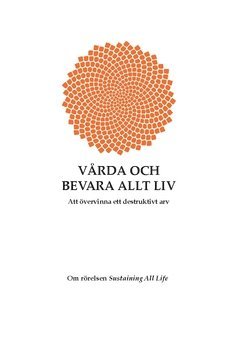 bokomslag Vårda och bevara allt liv : att övervinna ett destruktivt arv