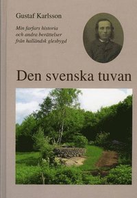 bokomslag Den svenska tuvan : min farfars historia och andra berättelser från halländsk glesbygd