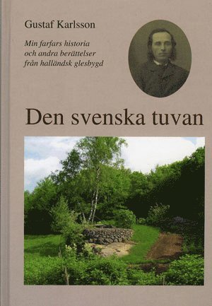 Den svenska tuvan : min farfars historia och andra berättelser från halländsk glesbygd 1