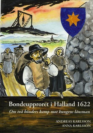 Anna Karlsson, Andreas Karlsson - Bondeupproret i Halland 1622, Inbunden