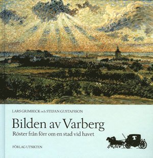 bokomslag Bilden av Varberg  röster från förr om en stad vid havet