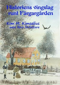 bokomslag Historiens vingslag runt Färgargården