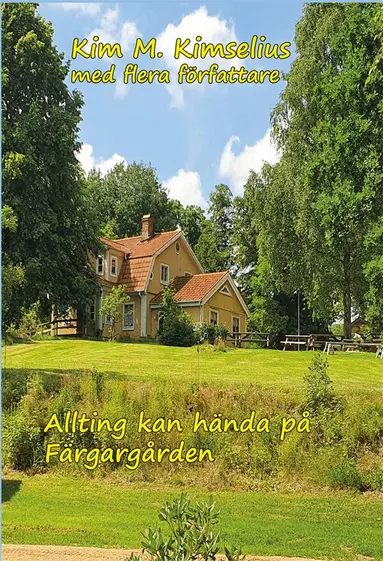 Kim M. Kimselius, Åsa Persson, Jenny Grand, Jane-Helene Berntsson, Susanne Lifjord, Alex Nilsson, Marie Robé, Inger Stevén, Cecilia Nilsson, Linnéa Nilsson - Allting kan hända på Färgargården, Inbunden