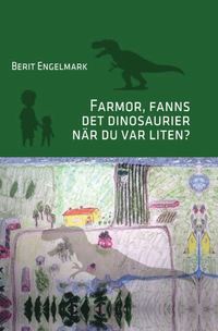 bokomslag Farmor, fanns det dinosaurier när du var liten?