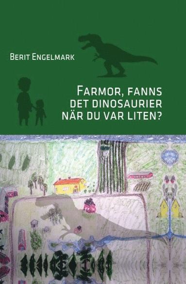 bokomslag Farmor, fanns det dinosaurier när du var liten?