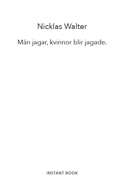 Nicklas Walter - Män jagar, kvinnor blir jagade, Häftad