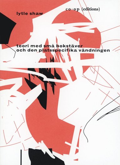 Lytle Shaw - teori med små bokstäver och den platsspecifika vändningen, Häftad