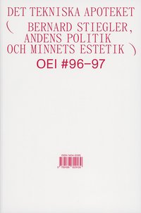 bokomslag OEI #96-97. Det tekniska apoteket - Bernard Stiegler, andens politik och minnets estetik
