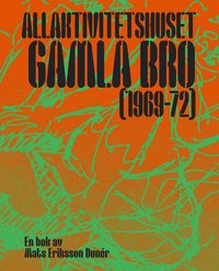 bokomslag Allaktivitetshuset Gamla Bro (1969-1972)