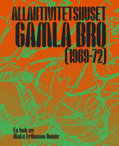 bokomslag Allaktivitetshuset¿Gamla Bro (1969-1972)