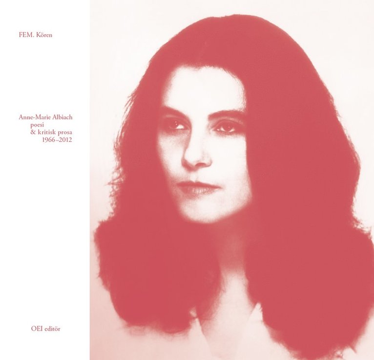 Anne-Marie Albiach - FEM. Kören (poesi & kritisk prosa 1966–2012), Häftad