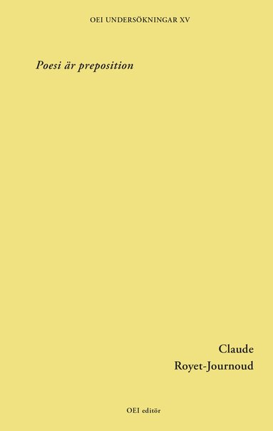 Claude Royet-Journoud - Poesi är preposition, Häftad