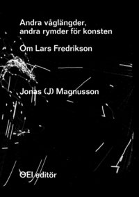 bokomslag Andra våglängder, andra rymder för konsten. Om Lars Fredrikson