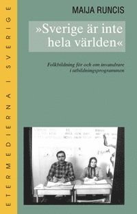 bokomslag Sverige är inte hela världen : folkbildning för och om invandrare i utbildn