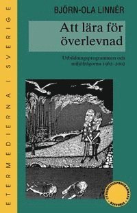 bokomslag Att lära för överlevnad. Utbildningsprogrammen och miljöfrågorna 1962-2002