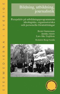 bokomslag Bildning, utbildning, journalistik : perspektiv på utbildningsprogrammens ideologiska, organisatoriska och personella förutsättningar