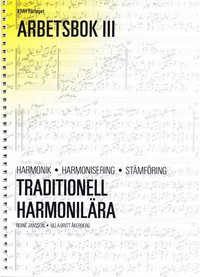 bokomslag Traditionell harmonilära : harmonik, harmonisering, stämföring. Arbetsbok 3