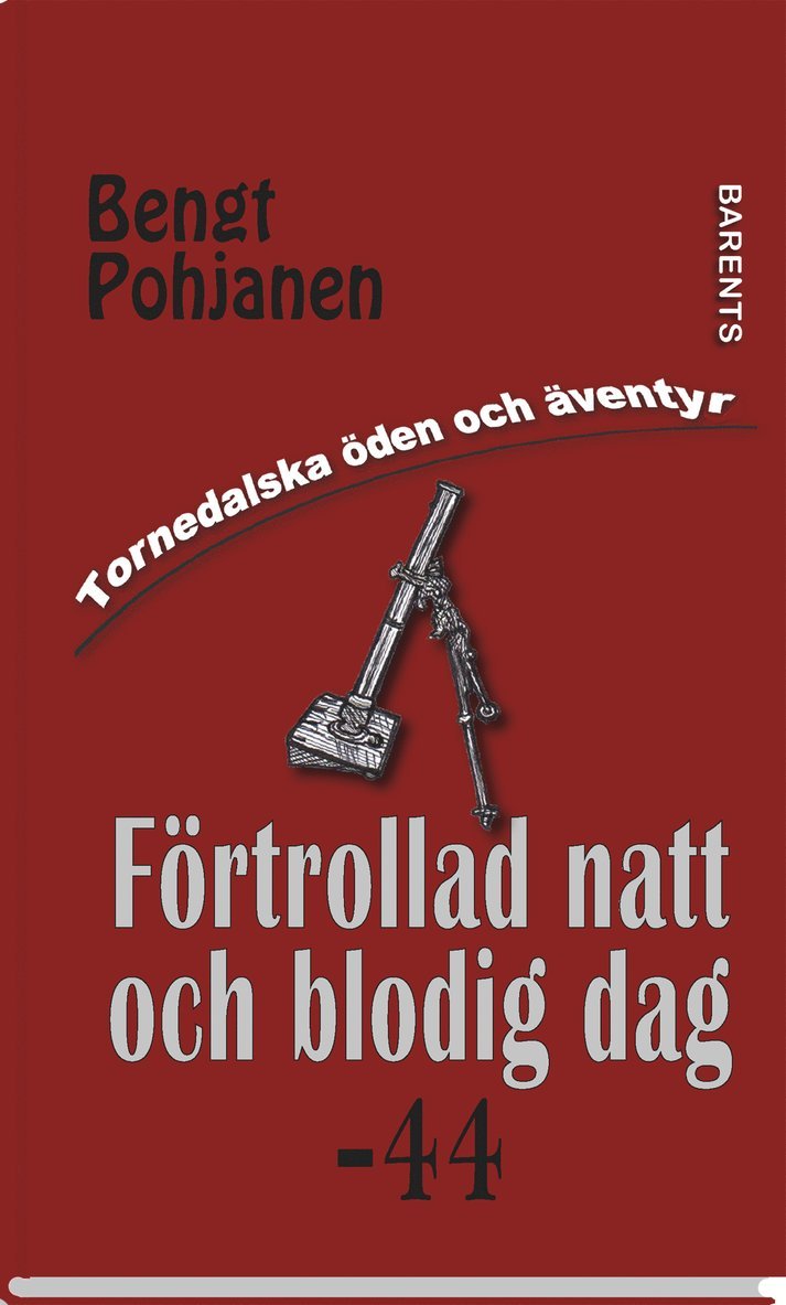 Bengt Pohjanen - Förtrollad natt och blodig dag -44, Inbunden