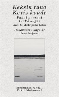 Keksin runo - Kexis kväde – Antti Mikkelinpoika Keksi • Bengt Pohjanen –  Bok | Akademibokhandeln