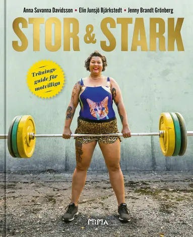 Anna Suvanna Davidsson, Elin Junsjö Bjärkstedt - Stor & stark : träningsguide för motvilliga, Inbunden