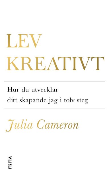 Julia Cameron - Lev kreativt : hur du utvecklar ditt skapande jag i tolv steg, Pocket