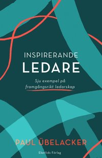 bokomslag Inspirerande ledare : sju exempel på framgångsrikt  ledarskap