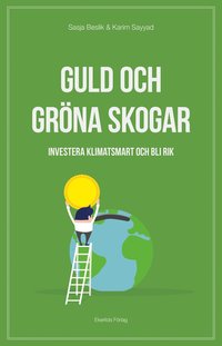 bokomslag Guld och gröna skogar : investera klimatsmart och bli rik