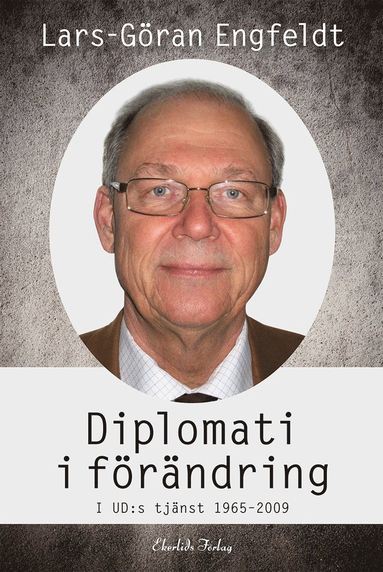 Diplomati i förändring : i UD:s tjänst 1965-2009 1