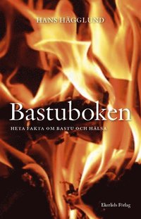 bokomslag Bastuboken : heta fakta om bastu och hälsa