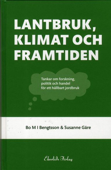 bokomslag Lantbruk, klimat och framtiden : tankar om forskning, politik och handel