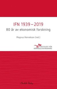 bokomslag IFN 1939-2019 : 80 år av ekonomisk forskning