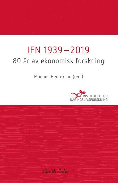 IFN 1939-2019 : 80 år av ekonomisk forskning 1