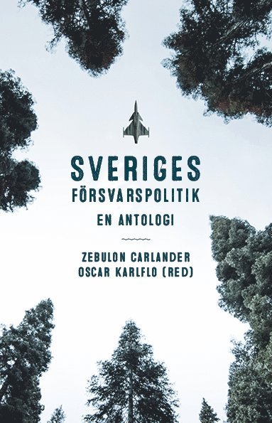 Sveriges försvarspolitik : en antologi 1