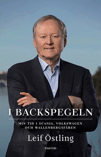 Leif Östling - I backspegeln : mitt liv med Scania, Volkswagen och Wallenberg, Pocket