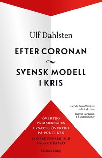 bokomslag Efter Coronan : svensk modell i kris : övertro på marknaden ersatte övertro på politiken - konsekvenser och vägar framåt