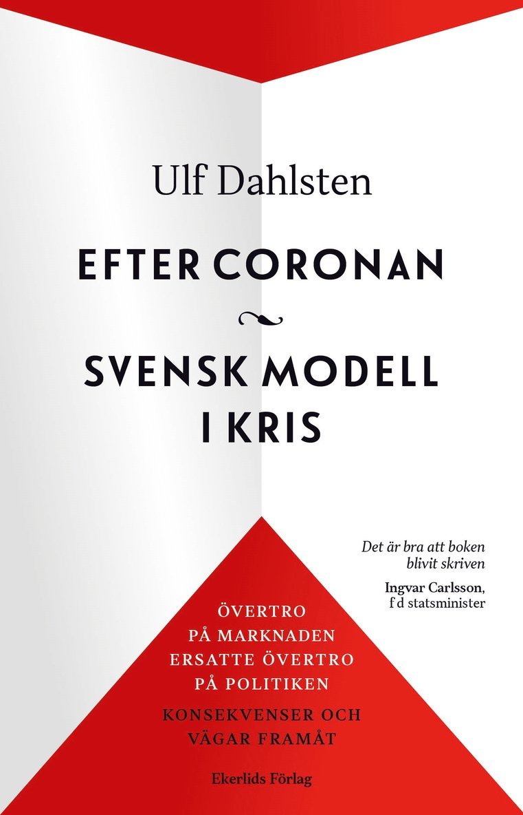 Ulf Dahlsten - Efter Coronan : svensk modell i kris : övertro på marknaden ersatte övertro på politiken - konsekvenser och vägar framåt, Häftad