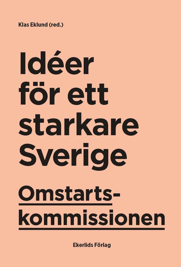 Omstartskommissionen : idéer för ett starkare Sverige 1