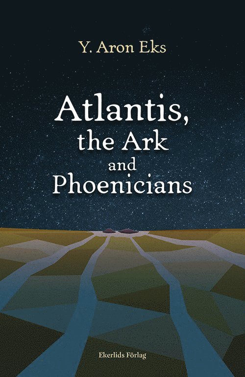 Y. Aron Eks - Atlantis, the Ark and Phoenicians, Häftad