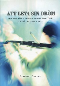 bokomslag Att leva sin dröm : en bok för nyfikna vuxna som vill fortsätta spela fiol