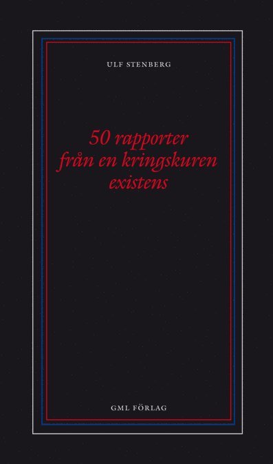 Ulf Stenberg - 50 rapporter från en kringskuren existens, Häftad