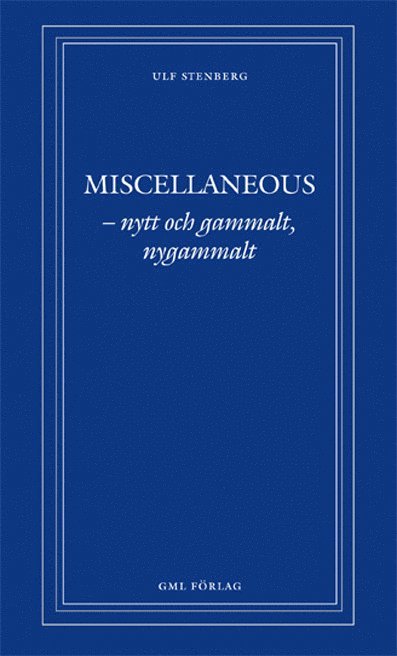 Ulf Stenberg - MISCELLANEOUS – nytt och gammalt, nygammalt, Häftad