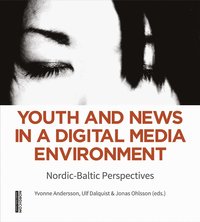 bokomslag Youth and news in a digital media environment : Nordic-Baltic perspectives