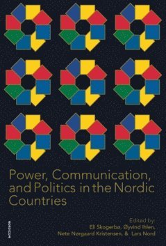 Power, communication, and politics in the nordic countries, Häftad