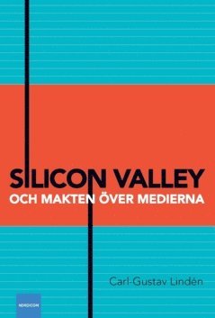 bokomslag Silicon Valley och makten över medierna