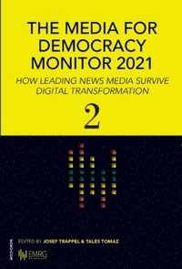 bokomslag The media for democracy monitor 2021 : how leading news media survive digital transformation 2