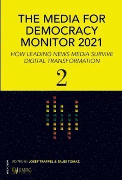 The media for democracy monitor 2021 : how leading news media survive digital transformation 2 1