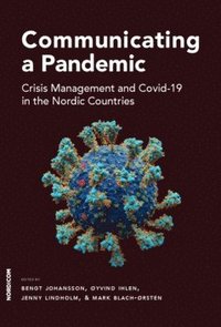bokomslag Communicating a pandemic : crisis management and Covid-19 in the Nordic countries