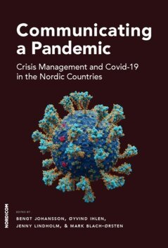 Mark Blach-Ørsten, Øyvind Ihlen, Jenny Lindholm, Bengt Johansson - Communicating a pandemic : crisis management and Covid-19 in the Nordic countries, Häftad