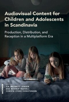 Eva Novrup Redvall, Christa Lykke Christensen, Pia Majbritt Jensen - Audiovisual content for children and adolescents in Scandinavia : production, distribution, and reception in a multiplatform era, Häftad